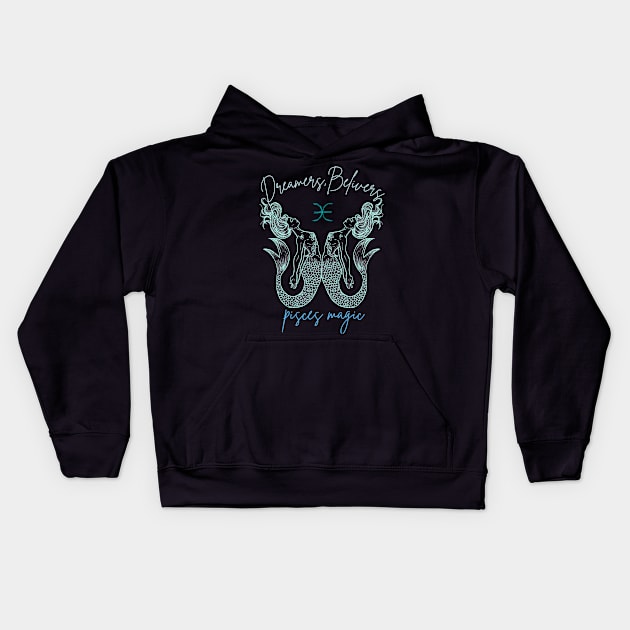 Pisces Magic: Dreamer, Believer T-shirt Kids Hoodie by ShirtVibe